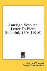 Amerigo Vespucci Letter To Piero Soderini, 1504 (1916)