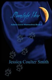 Moonlight Hero (Ashton Grove Werewolves, Bk 3)