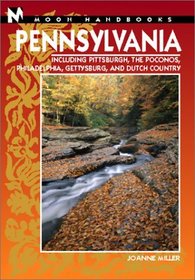 Moon Handbooks: Pennsylvania 2 Ed: Including Pittsburgh, the Poconos, Philadelphia, Gettysburg, and the Dutch Country