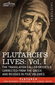PLUTARCH'S LIVES: Vol. I - The Translation Called Dryden's Corrected from the Greek and Revised in five volumes