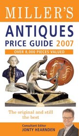 Miller's Antiques Price Guide 2007: Over 8,000 New Items Valued (Miller's Antiques Price Guide)