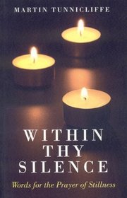 Within Thy Silence: Words for the Prayer of Stillness