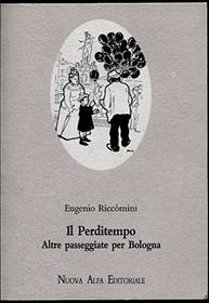 Il perditempo: Altre passeggiate per Bologna (Il Leggio) (Italian Edition)