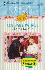 On Baby Patrol (Lullabies and Love, Bk 1) (Silhouette Romance, No 1276)