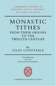 Monastic Tithes: From their Origins to the Twelfth Century (Cambridge Studies in Medieval Life and Thought: New Series)