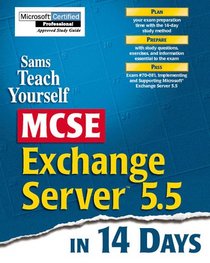 Sams Teach Yourself MCSE Exchange Server 5.5 in 14 Days (Covers Exam #70-081)