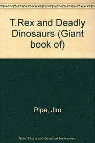 T.Rex and Deadly Dinosaurs (Giant Book of)
