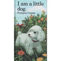I Am a Little Dog (Little Animal Stories)