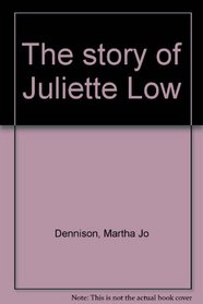 Who Is a Daisy Girl Scout? /  The Story of Juliette Low
