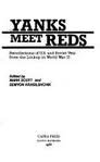 Yanks Meet Reds: Recollections of U.S. and Soviet Vets from the Linkup in World War II