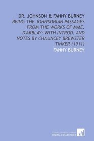 Dr. Johnson & Fanny Burney: Being the Johnsonian Passages From the Works of Mme. D'arblay; With Introd. And Notes by Chauncey Brewster Tinker (1911)