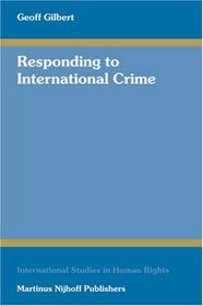 Responding to International Crime (International Studies in Human Rights)