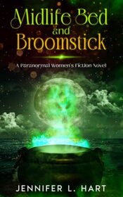Midlife Bed and Broomstick (Cougars and Cauldrons, Bk 1)