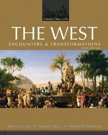 The West: Encounters & Transformations, Volume 2 (3rd Edition) (MyHistoryLab Series)