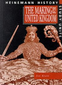 The Making of the United Kingdom: Pupil Book (Heinemann History Study Units)