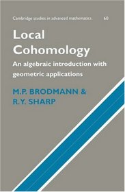 Local Cohomology : An Algebraic Introduction with Geometric Applications (Cambridge Studies in Advanced Mathematics)