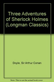 Three Adventures of Sherlock Holmes (Longman Classics, Stage 4)