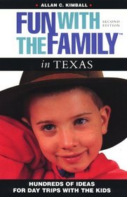 Fun with the Family in Texas: Hundreds of Ideas for Day Trips with the Kids