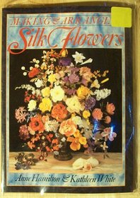 Making and Arranging Silk Flowers