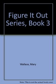 Figure It Out Series, Book 3 (Figure It Out)
