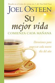 Su mejor vida comienza cada maana: Devociones para empezar cada nuevo da del ao (Spanish Edition)