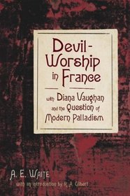 Devil-Worship in France With Diana Vaughan and the Question of Modern Palladism