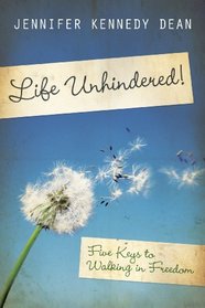 Life Unhindered!: Five Keys to Walking in Freedom