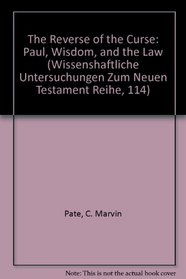 The Reverse of the Curse: Paul, Wisdom, and the Law (Wissenshaftliche Untersuchungen Zum Neuen Testament Reihe, 114)