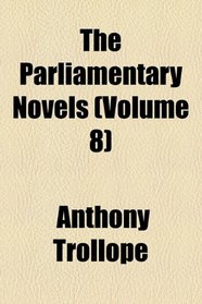 The Parliamentary Novels (v. 8)