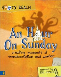 Hour on Sunday, An : Creating Moments of Transformation and Wonder