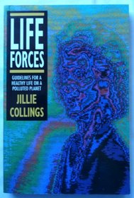 Life Forces: Guidelines for a Healthy Life on a Polluted Planet