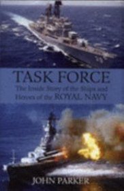 Task Force - The Inside Story of the Ships and Heroes of the Royal Navy