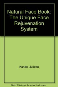 Natural Face Book: The Unique Face Rejuvenation System