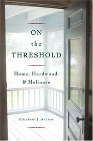 On The Threshold: Home, Hardwood, And Holiness
