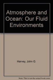 Atmosphere and ocean: Our fluid environments
