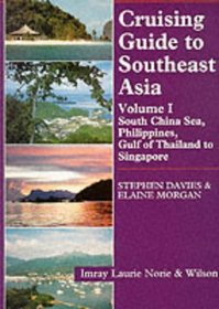 Cruising Guide to Southeast Asia, Vol. 1: South China Sea, Philippines, Gulf of Thailand to Singapore