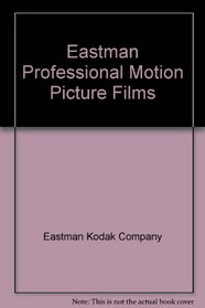 Eastman Professional Motion Picture Films (Kodak publication)