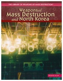 Weapons Of Mass Destruction And North Korea (The Library of Weapons of Mass Destruction)