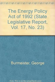 The Energy Policy Act of 1992 (State Legislative Report, Vol. 17, No. 23)