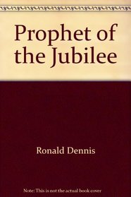 Prophet of the Jubilee (Volume 10 in the Religious Studies Center Specialized Monograph Series)