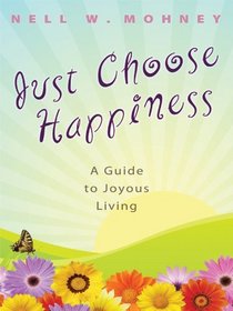 Just Choose Happiness: A Guide to Joyous Living (Christian Large Print Softcover)