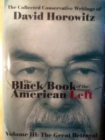 The Black Book of the American Left Volume 3: The Great Betrayal