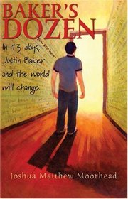 Baker's Dozen : In 13 Days, Justin Baker and the World Will Change (Fresh Voices series)