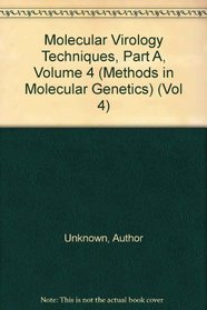 Molecular Virology Techniques, Part A, Volume 4 (Methods in Molecular Genetics) (Vol 4)
