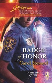 Badge of Honor (In the Line of Fire, Book 2) (Steeple Hill Love Inspired Suspense #116)