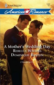 A Mother's Wedding Day: A Mother's Secret / A Daughter's Discovery (Harlequin American Romance, No 1302)