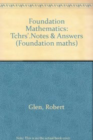 Foundation Mathematics: Tchrs'.Notes & Answers (Foundation maths)