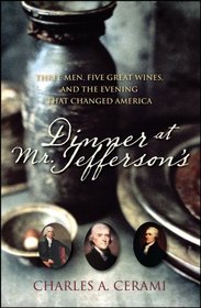 Dinner at Mr. Jefferson's: Three Men, Five Great Wines, and the Evening that Changed America