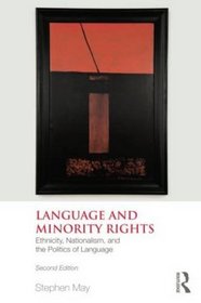 Language and Minority Rights: Ethnicity, Nationalism and the Politics of Language