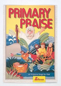 Primary Praise: 60 Scripture Songs for Kids (Lillenas Publications)